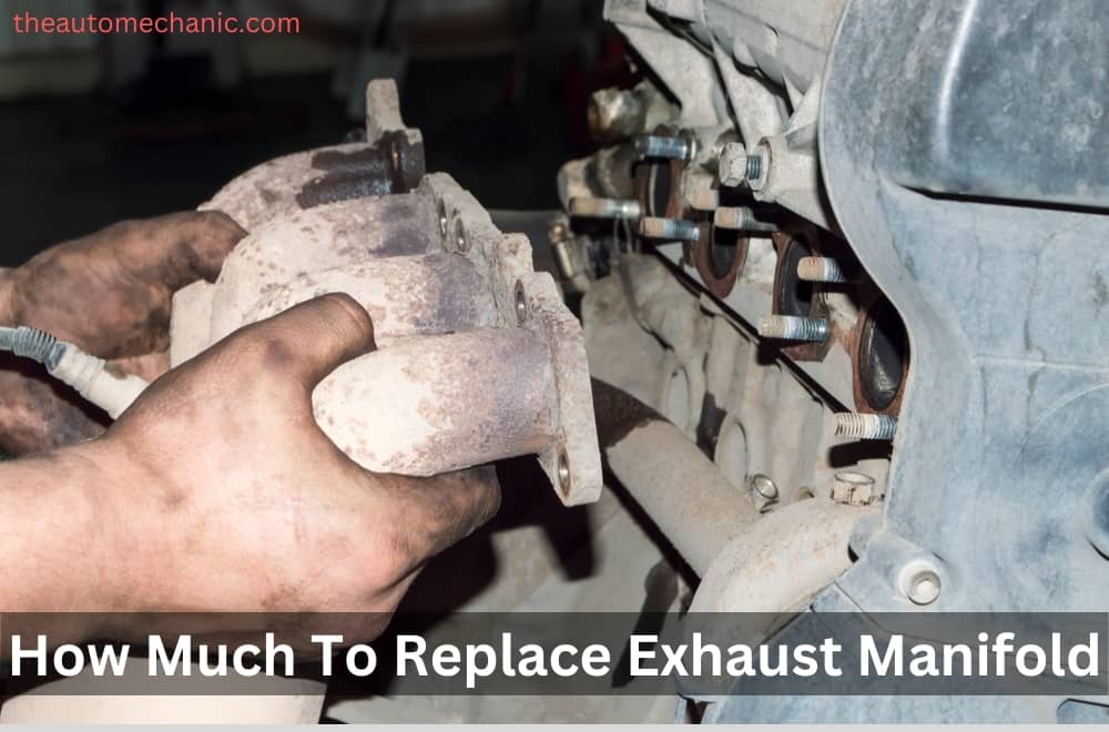 How Much To Replace Exhaust Manifold