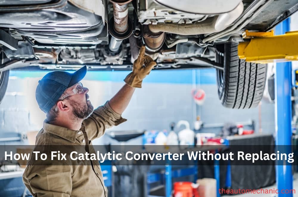 How To Fix Catalytic Converter Without Replacing